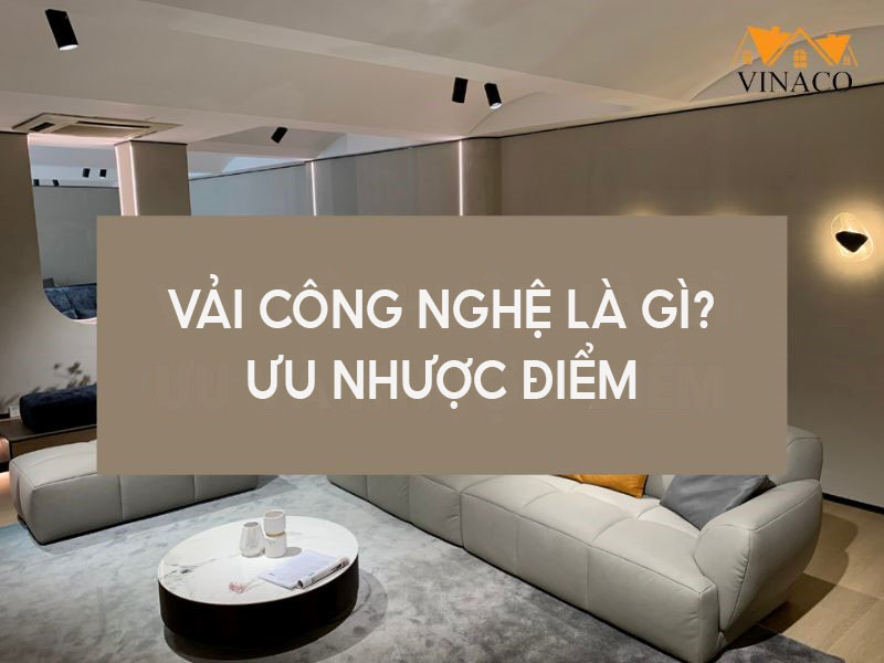 Tìm hiểu chi tiết về vải công nghệ là gì?