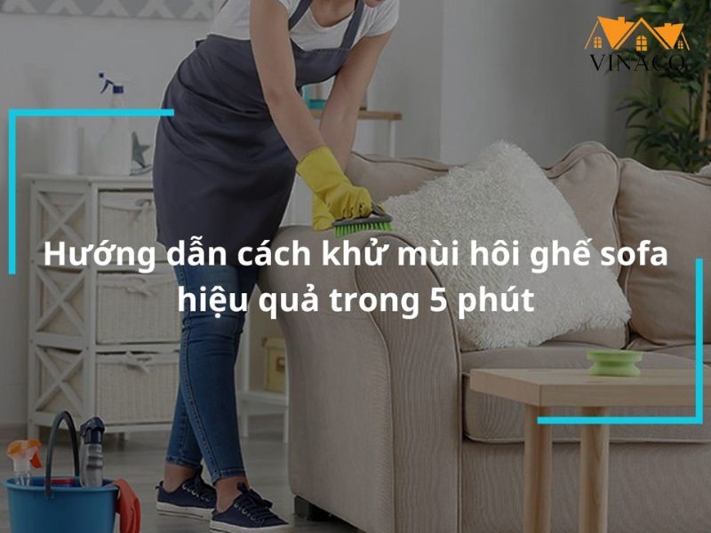 Những cách khử mùi hôi ghế sofa hiệu quả tại nhà