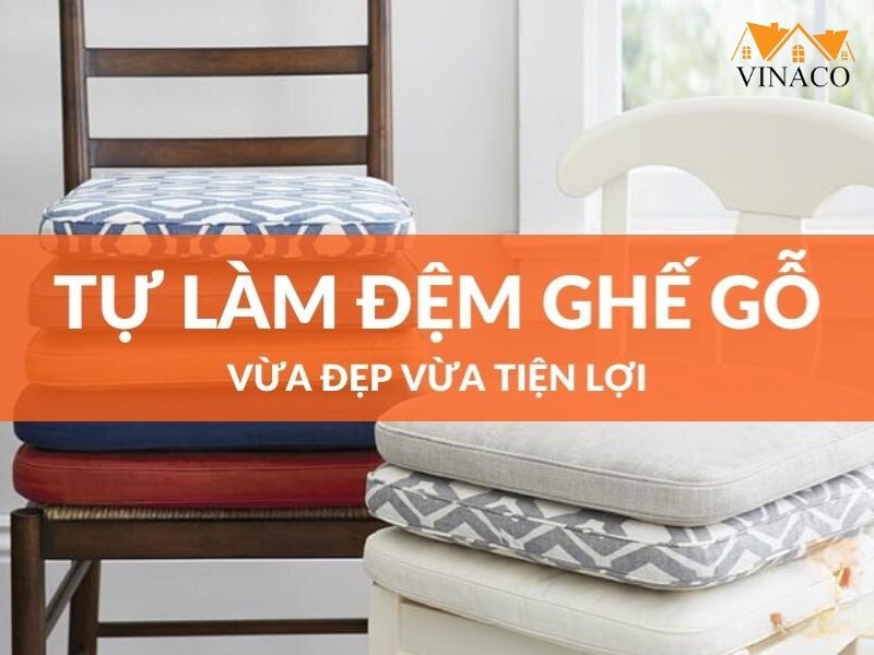 Hướng dẫn cách làm đệm ghế handmade đơn giản tại nhà